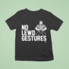No Lewd Gestures Graphic T Shirt