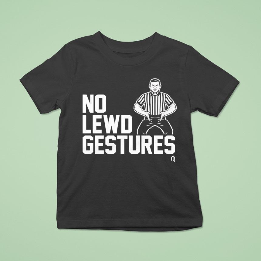 No Lewd Gestures Graphic T Shirt No Lewd Gestures Graphic T Shirt