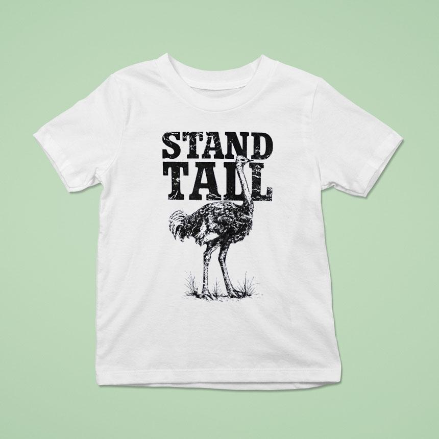 Ostrich Stand Tall T Shirt Ostrich Stand Tall T Shirt