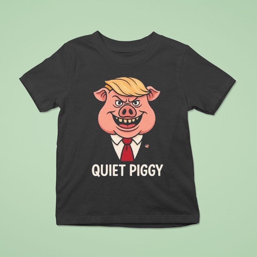 Quiet Piggy Pig Trump T Shirt Quiet Piggy Pig Trump T Shirt