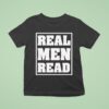 Real Men Rea Books T Shirt