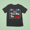 Retro Trump Too Big To Rig T Shirt