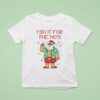 Santa Claus I Do It For The Ho S Christmas T Shirt