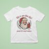 Santa Claus Laughing He S On The List And It S Not Mine T Shirt