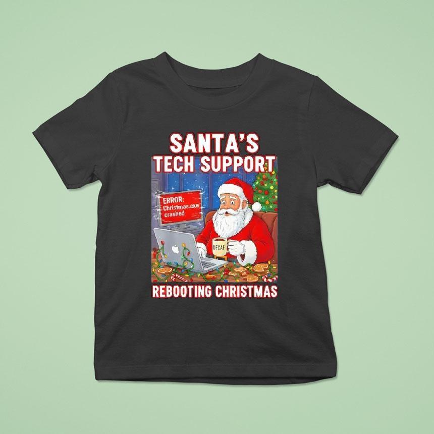 Santa S Tech Support Rebooting Christmas Decaf T Shirt Santa S Tech Support Rebooting Christmas Decaf T Shirt