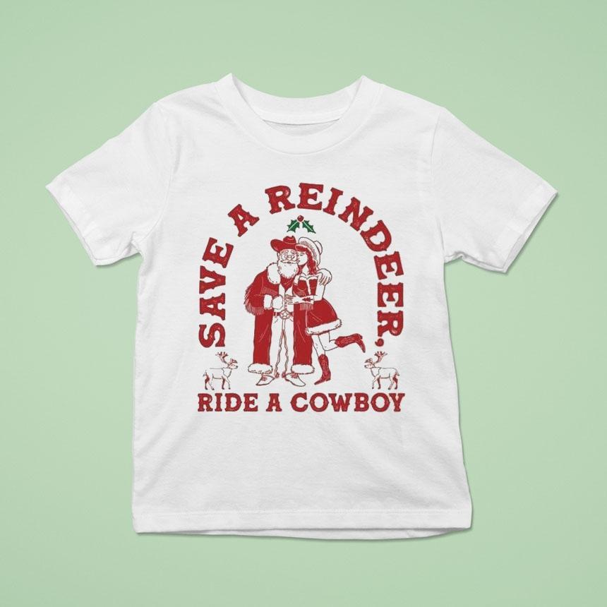 Save A Reindeer Ride A Cowboy Santa Ugly Christmas T Shirt Save A Reindeer Ride A Cowboy Santa Ugly Christmas T Shirt