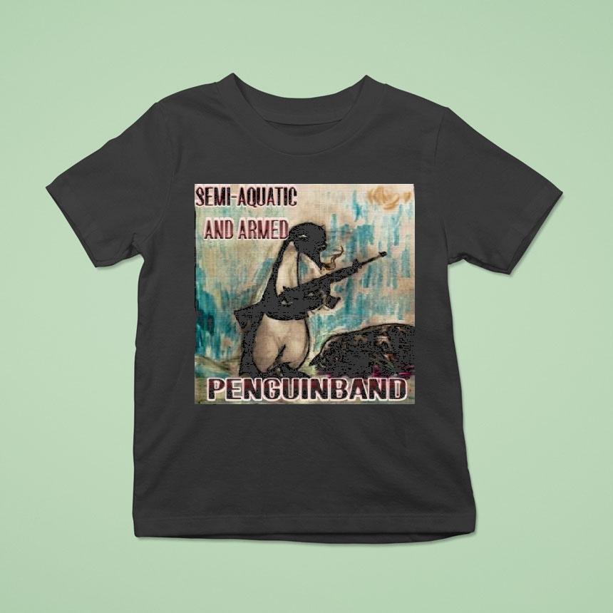 Semi Aquatic And Armed Penguin Band T Shirt Semi Aquatic And Armed Penguin Band T Shirt