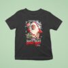 Silent Night Deadly Night Unholy Night Now You Can See It Uncut In All Its Terrifying Horror He Knows When You Ve Been Naughty Christmas T Shirt