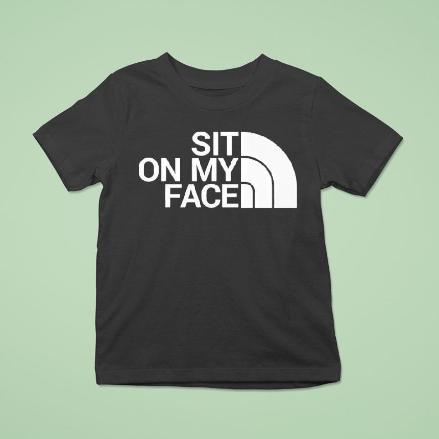 Sit On My Face T Shirt Sit On My Face T Shirt