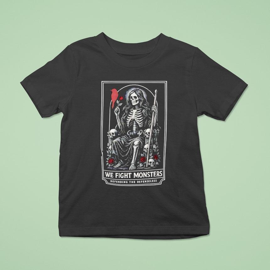 Skeleton We Fight Monsters Defending The Defenseless T Shirt Skeleton We Fight Monsters Defending The Defenseless T Shirt
