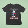 Smurf I M Not Mean Or Cold Hearted I M Just Sick Of Being Fucked Over Christmas T Shirt