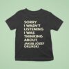 Sorry I Wasnt Listening I Was Thinking About Jakub Jozef Orlinski T Shirt