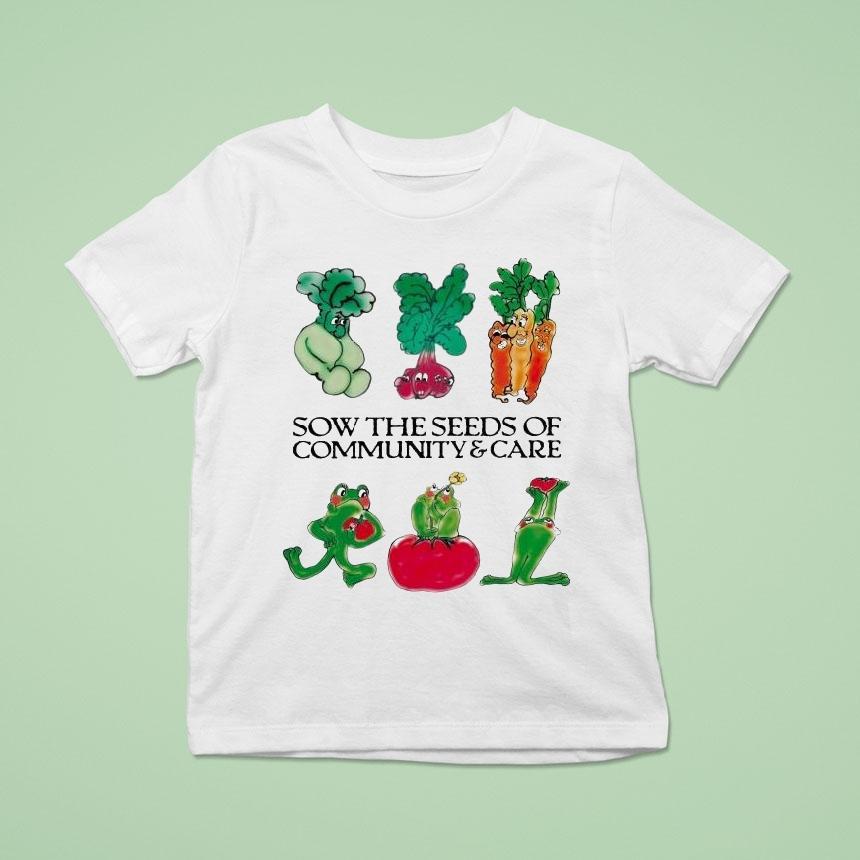 Sow The Seeds Of Community Care T Shirt Sow The Seeds Of Community Care T Shirt