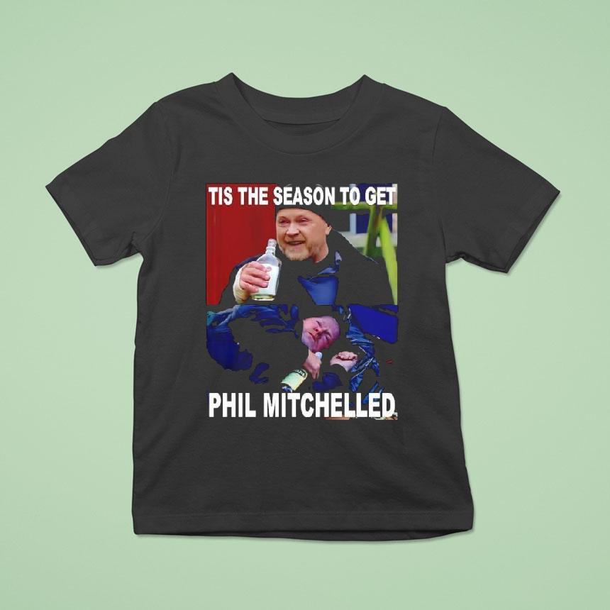 Tis The Season To Get Phil Mitchelled T Shirt Tis The Season To Get Phil Mitchelled T Shirt