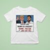 Trump And Zohran Mamdani Thinks You Can Just Say Yes T Shirt