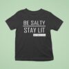 Trump Girl Be Salty Stay Li T Shirt