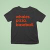 Whales Pizza Baseball T Shirt