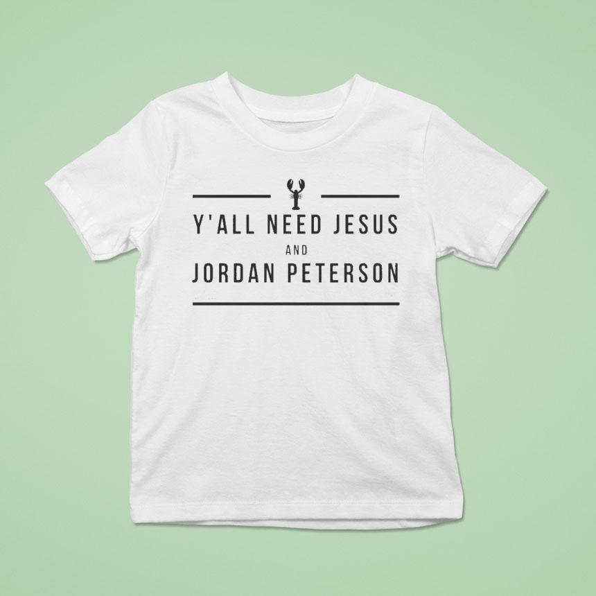 Y All Need Jesus And Jordan Peterson T Shirt Y All Need Jesus And Jordan Peterson T Shirt