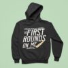 Break Into My House The First Rounds On Me Hoodie