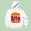 Burger King Ball Knower Hoodie
