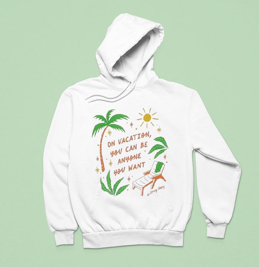 Emily Henry On Vacation You Can Be Anyone You Wan Hoodie Emily Henry On Vacation You Can Be Anyone You Wan Hoodie
