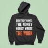 Everybody Wants The Money Nobody Wants The Work Hoodie