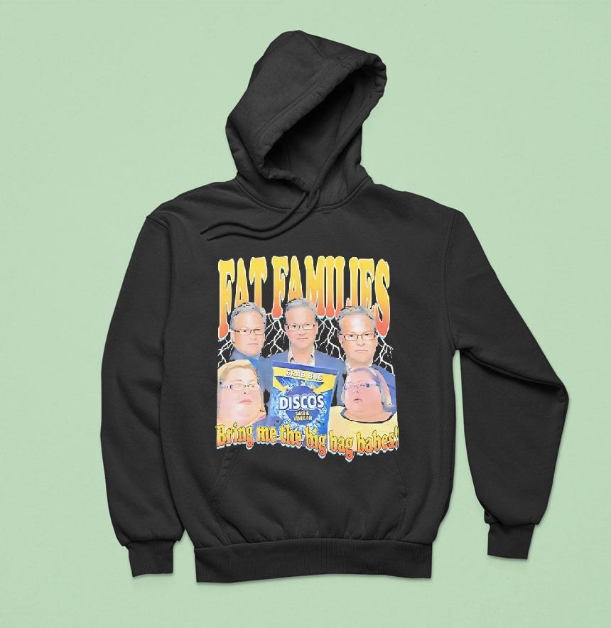 Fat Families Bring Me The Big Bag Babes Comedy Hoodie Fat Families Bring Me The Big Bag Babes Comedy Hoodie