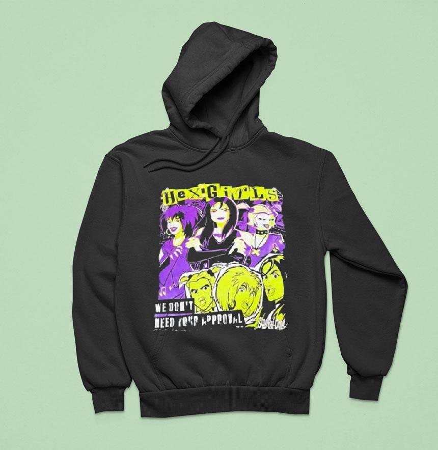 Hex Girls We Don T Need Your Approval Scooby Doo Hoodie Hex Girls We Don T Need Your Approval Scooby Doo Hoodie