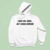I Don T Sell Weed But I Know Someone Hoodie