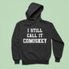 I Still Call It Comiskey Hoodie