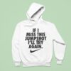 If I Miss This Jumpshot I Ll Try Again Nike S Hoodie