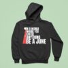 In A World Where You Can Be Anything Be A June Hoodie