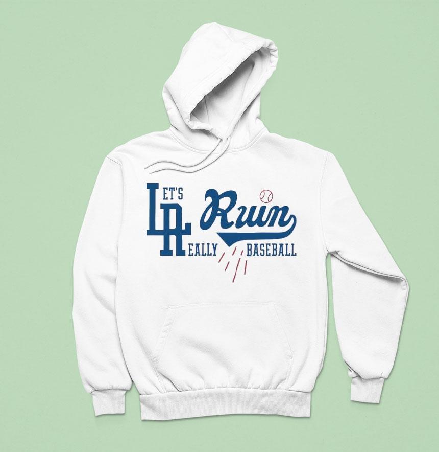 Los Angeles Dodgers Let S Run Really Baseball Hoodie Los Angeles Dodgers Let S Run Really Baseball Hoodie