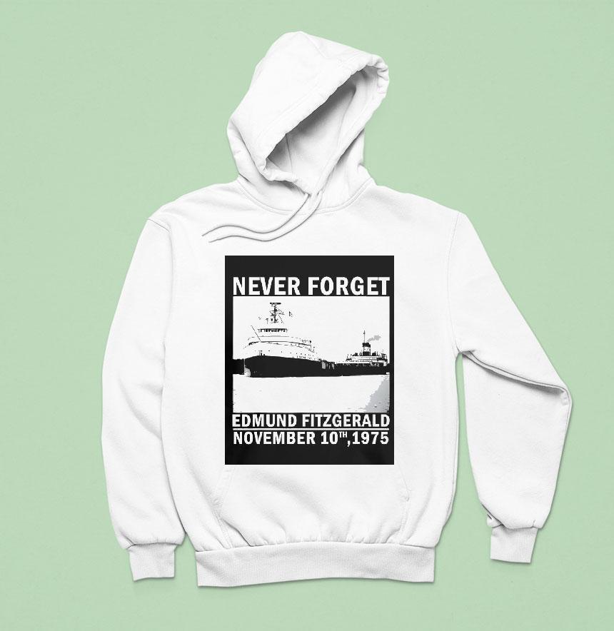 Never Forget Edmund Fitzgerald Memorial Nov Hoodie Never Forget Edmund Fitzgerald Memorial Nov Hoodie