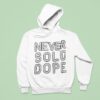 Never Sold Dope Hoodie