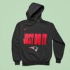 New England Patriots Just Do I Hoodie