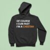 Of Course I Cum Fast I M A Cheetah Hoodie