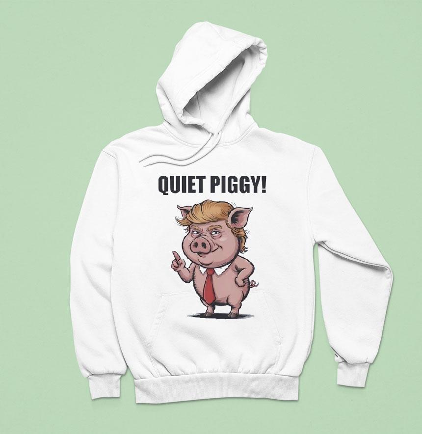 Quiet Piggy Trump Pig Meme Hoodie Quiet Piggy Trump Pig Meme Hoodie