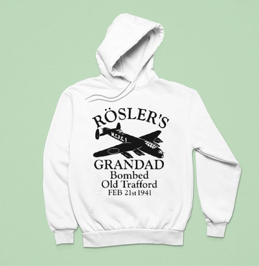 Rosler S Grandad Bombed Old Trafford Manchester Football Hoodie Rosler S Grandad Bombed Old Trafford Manchester Football Hoodie