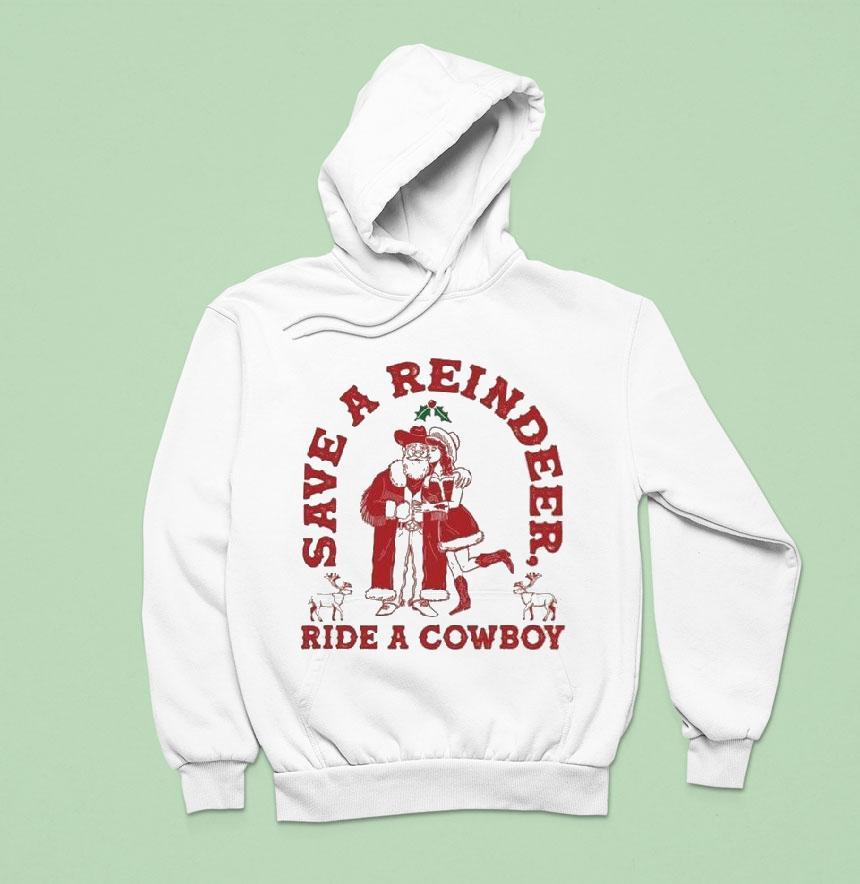 Save A Reindeer Ride A Cowboy Santa Ugly Christmas Hoodie Save A Reindeer Ride A Cowboy Santa Ugly Christmas Hoodie