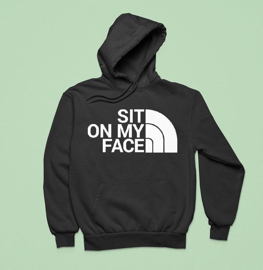 Sit On My Face Hoodie Sit On My Face Hoodie