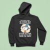 Snoopy After You Turn Years Ol You Can T Recognize Hoodie