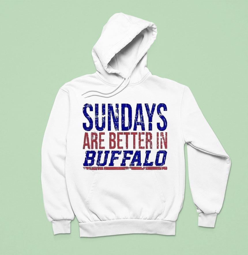 Sundays Are Better In Buffalo Bills Hoodie Sundays Are Better In Buffalo Bills Hoodie