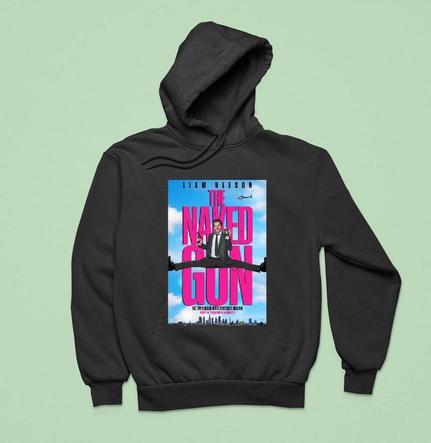 The Naked Gun Reboot The Laws Reach Never Stretched This Fair In Theaters On August Hoodie The Naked Gun Reboot The Laws Reach Never Stretched This Fair In Theaters On August Hoodie