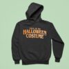 This Is My Halloween Costume Hoodie