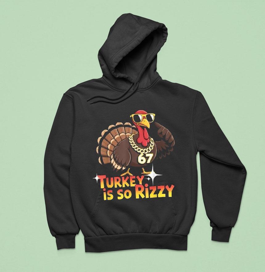 Turkey Is So Rizzy Thanksgiving Hoodie Turkey Is So Rizzy Thanksgiving Hoodie