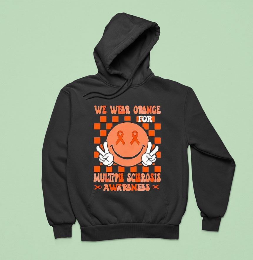 We Wear Orange For Multiple Sclerosis Awareness Hoodie We Wear Orange For Multiple Sclerosis Awareness Hoodie