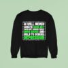 Ai Green Will Never Create Good Art Good Art Comes From Drug Abuse And Mild To Severe Depression Sweatshirt