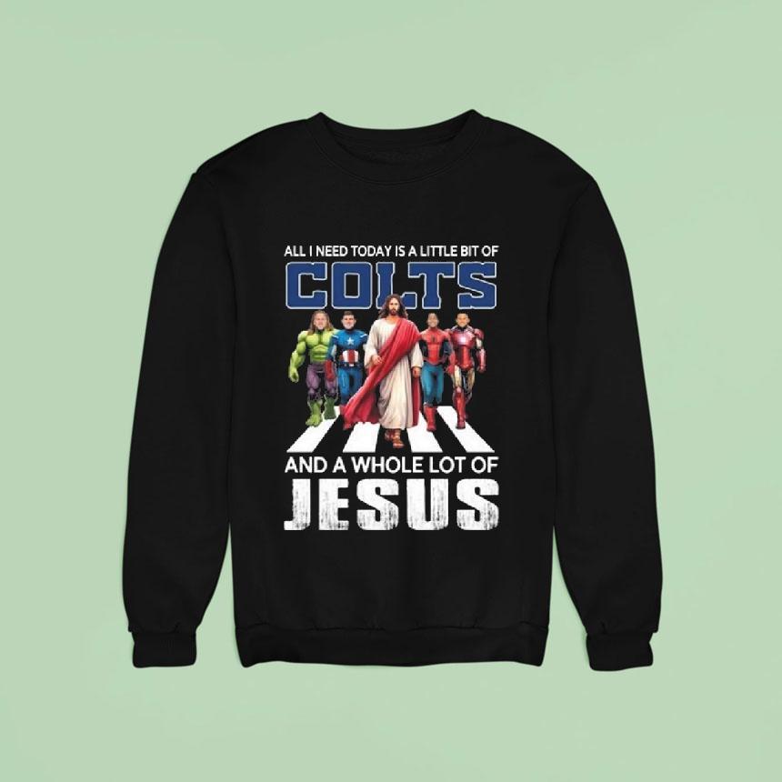 All I Need Today Is A Little Bit Of Indianapolis Colts And A Whole Lot Of Jesus Sweatshirt All I Need Today Is A Little Bit Of Indianapolis Colts And A Whole Lot Of Jesus Sweatshirt