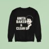 Anita Baker And Clean Up Sweatshirt